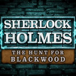 sherlock holmes the hunt for blackwood